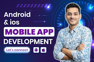 develop mobile app, ios and android mobile app development