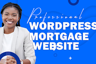 develop wordpress loan website and mortgage platform to streamline applications