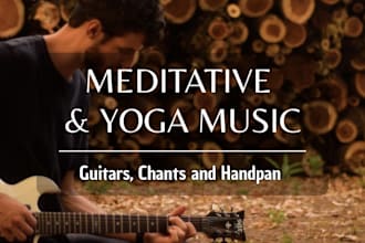 give you guitar, chants and handpan music for meditation