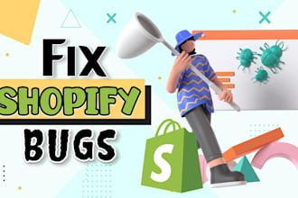 fix shopify bugs, custom shopify coding, and shopify expert services