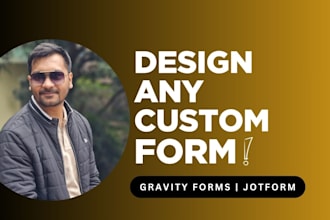 design any custom form using gravity forms or jotform