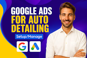 setup google ads campaigns for auto detailing, towing service in USA