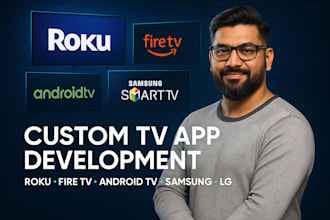 develop roku channel, amazon fire TV, android TV, samsung, lg smart TV apps