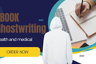 ghostwrite health, fitness and medical ebook and book, ebook writer, ghostwriter