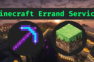 run errands or tasks to help you progress in minecraft
