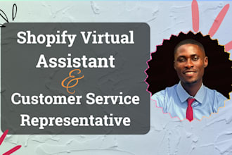 be your shopify virtual assistant  customer service representative