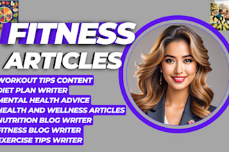 write fitness articles with workout tips, diet plans, and mental health advice
