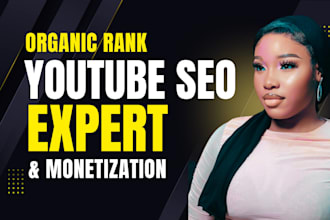 be youtube SEO ranking expert, channel growth, manager or monetization