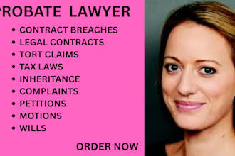 be your probate attorney and assist in property, tax, legal and asset affairs