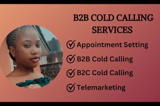 do b2c, b2b cold calling and appointment setting for you