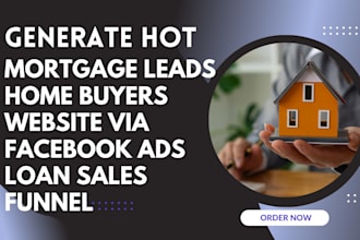 generate mortgage leads home buyers website via facebook ads loan sales funnel