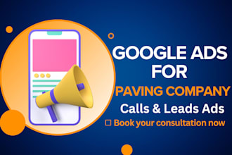 setup google ads to get calls and leads for local business paving service