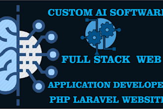 do custom ai software, full stack web application developer, php laravel website