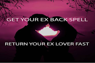 cast a powerful fast get ex back, ex love spell, return to me, love spell