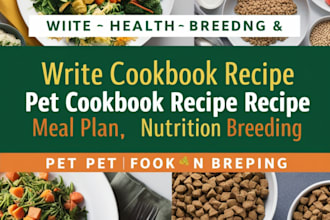 write  cookbook recipe, pet cookbook recipe, meal plan, nutrition breeding