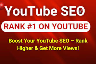 be your youtube video SEO specialist for top ranking and channel manager
