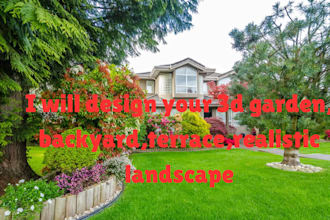 design your 3d garden, backyard,terrace,realistic landscape
