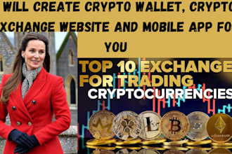 create crypto wallet, crypto exchange website and mobile app for you
