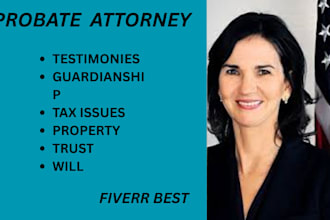 be your probate attorney in US and help you get justice