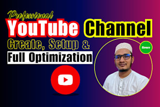 create and set up your youtube channel and optimize it with 5years of experience