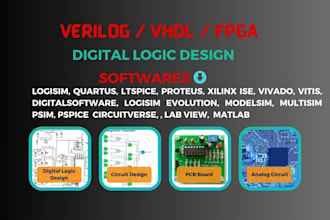 do verilog, vhdl, fpga using vivado, quartus, xilinx, logisim, multisim, ltspice