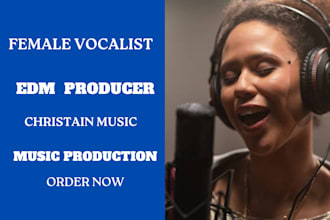 write well structured lyrics, produce clear female vocal song, edm production