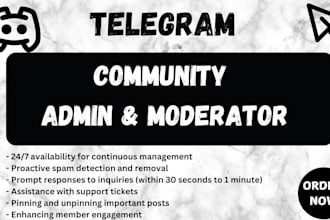 be your telegram, discord moderator and community manager