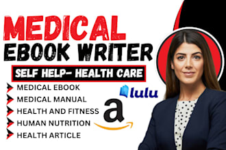 be your medical ghostwriter ebook writer, health and fitness ebook ghostwriting