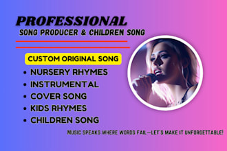 write, sing and produce a high quality kids song and nursery rhyme for children