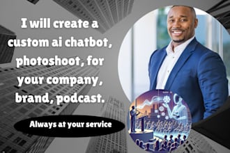create a custom ai chatbot, photoshoot, for your company, brand, podcast