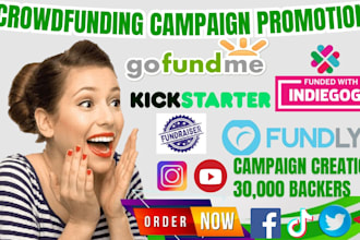do crowdfunding campaign promotion,indiegogo, kickstater,gofundme,active backers
