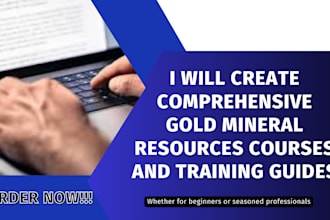 create comprehensive gold mineral resources courses and training guides