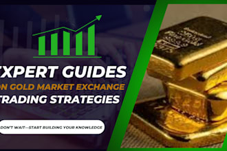 create expert guides on gold market exchange, trading strategies