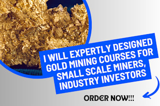 expertly designed gold mining courses for small scale miners, industry investors