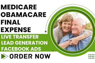 generate medicare live transfer lead final expense leads generation facebook ads