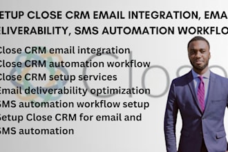 setup close CRM email integration, email deliverability, SMS automation workflow