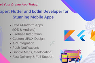 develop mobile apps in flutter, kotlin for android and ios