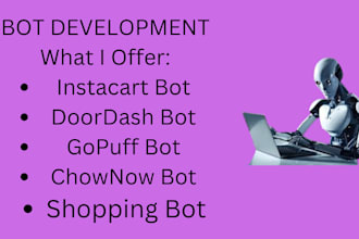 develop instacart bot uber bot shopping bot doordash bot chownow bot gopuff bot