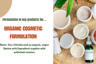 be your cosmetic chemist to develop formulation for organic product