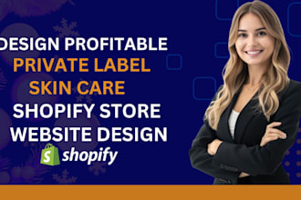 design a private label skincare shopify store