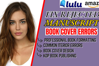fix cover errors and format manuscript or fix any rejected book for amazon KDP