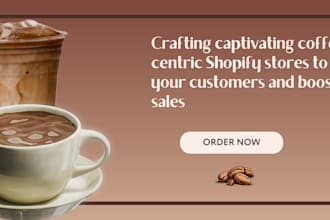 design a coffee shopify store a coffee websites and a coffee store