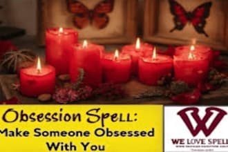 do obsession, attraction, and love spell services for you