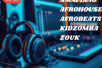 remix  your song into amapiano afrobeat and afro house