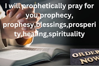 pray for you, prophetic word, prophesy ,marriage ,healing,breakthrough