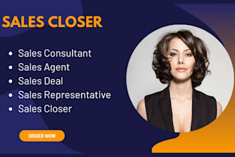 be your sales consultant, sales agent, dynamic sales closer