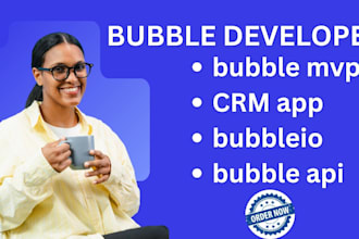 develop bubble mvp CRM app, bubble io developer bubble api website