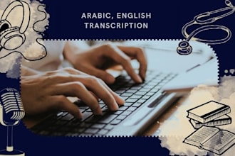 do accurate transcriptions for any audios and videos in arabic or english