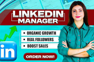 manage  organic linkedin marketing, grow real followers and expand connections