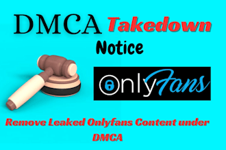 send dmca takedown notice to remove leaked onlyfans contents from all websites